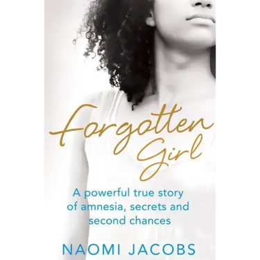 Forgotten Girl: A Powerful True Story of Amnesia, Secrets and Second Chances