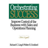 Orchestrating Success: Improve Control of the Business with Sales & Operations Planning