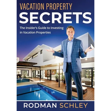 Vacation Property Secrets: The Insider's Guide to Investing in Vacation Properties