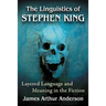 The Linguistics of Stephen King: Layered Language and Meaning in the Fiction