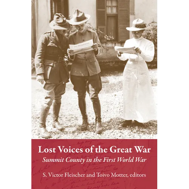 Lost Voices of the Great War: Summit County in the First World War