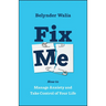 Fix Me: How to Manage Anxiety and Take Control of Your Life