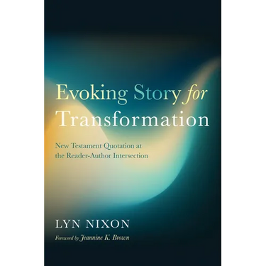 Evoking Story for Transformation: New Testament Quotation at the Reader-Author Intersection