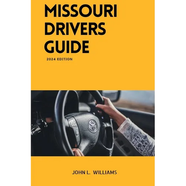 Missouri Drivers Guide: A Comprehensive Study Manual to Safe and Responsible Driving