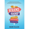 The Resilience Roadmap: 7 Guideposts for Charting Your Course in a Chaotic World