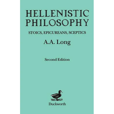 Hellenistic Philosophy: Stoics, Epicureans, Sceptics