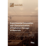 Experimental Simulation and Characterization of Radiation Damage in Materials