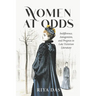 Women at Odds: Indifference, Antagonism, and Progress in Late Victorian Literature