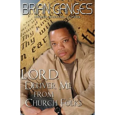 Lord, Deliver Me from Church Folks (Peace in the Storm Publishing Presents))