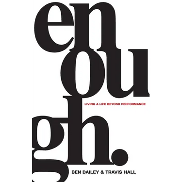 Enough: Living a Life Beyond Performance