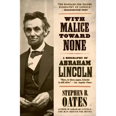 With Malice Toward None: A Biography of Abraham Lincoln