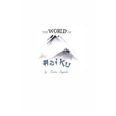 The World of Haiku: Haiku Poetry with Sumi-E artwork