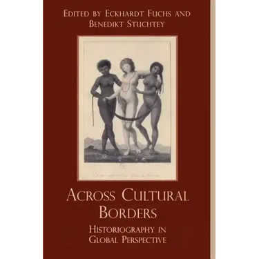 Across Cultural Borders: Historiography in Global Perspective
