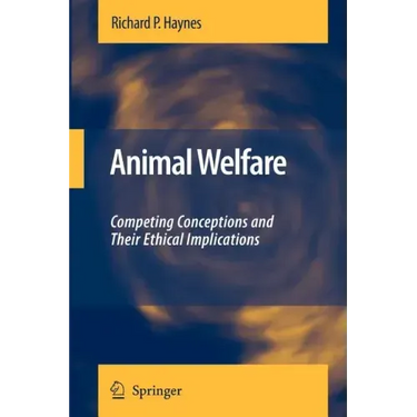Animal Welfare: Competing Conceptions and Their Ethical Implications