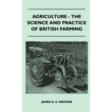 Agriculture - The Science And Practice Of British Farming