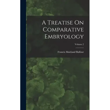 A Treatise On Comparative Embryology; Volume 2