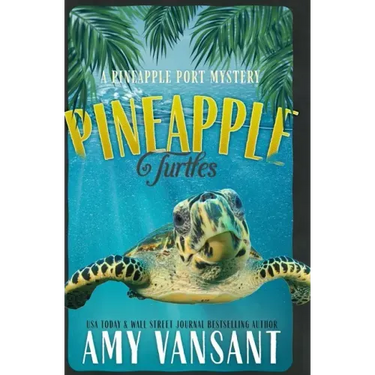 Pineapple Turtles: A Pineapple Port Mystery: Book Ten - A Funny, Feel-Good Thriller Mystery
