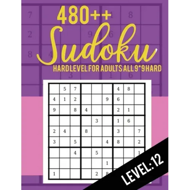 480++ Sudoku: Hard Level for Adults All 9*9 Hard 480++ Sudoku level: 12 - Sudoku Puzzle Books - Sudoku Puzzle Books Hard - Large Pri