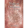 Yoga as Origami: Themes from Katonah Yoga