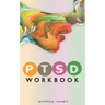 PTSD Workbook: Self-Help Techniques for Overcoming Traumatic Stress Symptoms, Anxiety, Anger, Depression, Emotional Trauma