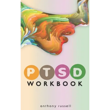 PTSD Workbook: Self-Help Techniques for Overcoming Traumatic Stress Symptoms, Anxiety, Anger, Depression, Emotional Trauma