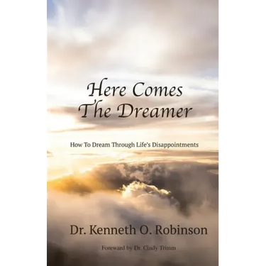 Here Comes the Dreamer: How to Dream Through Life's Disappointments