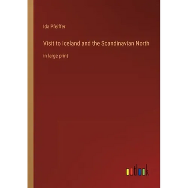 Visit to Iceland and the Scandinavian North: in large print