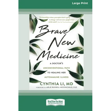 Brave New Medicine: A Doctor's Unconventional Path to Healing Her Autoimmune Illness (16pt Large Print Edition)