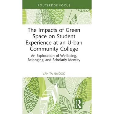 The Impacts of Green Space on Student Experience at an Urban Community College: An Exploration of Wellbeing, Belonging, and Scholarly Identity