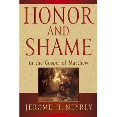 Honor and Shame in the Gospel of Matthew