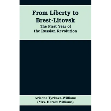 From Liberty to Brest-Litovsk: The first year of the Russian revolution