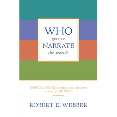 Who Gets to Narrate the World?: Contending for the Christian Story in an Age of Rivals