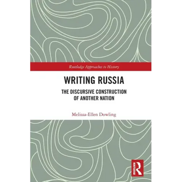 Writing Russia: The Discursive Construction of AnOther Nation