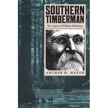 Southern Timberman: The Legacy of William Buchanan