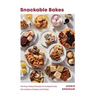 Snackable Bakes: 100 Easy-Peasy Recipes for Exceptionally Scrumptious Sweets and Treats