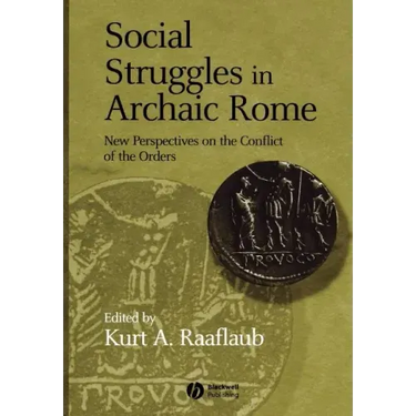 Social Struggles in Archaic Rome: New Perspectives on the Conflict of the Orders