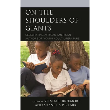 On the Shoulders of Giants: Celebrating African American Authors of Young Adult Literature