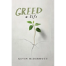 Greed: A Life