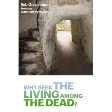 Why Seek the Living among the Dead