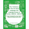 The Prehistory Of The 73+ Bantu Languages and Bantu Language Groups Of Zambia 3000 BC to 1600 AD: (With New Interpretation Of The Classification, Orig