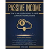 Passive Income: How to Use Cryptocurrency to Create Automatic Monthly Income