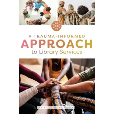 A Trauma-Informed Approach to Library Services