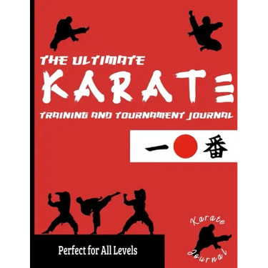 The Ultimate Karate Training and Tournament Journal: Record and Track Your Training, Tournament and Year Performance: Perfect for Kids and Teen's: Jou