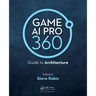 Game AI Pro 360: Guide to Architecture