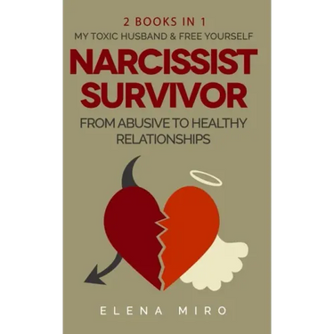 Narcissist Survivor, From Abusive to Healthy Relationships, 2 Books in 1: My Toxic Husband and FREE YOURSELF
