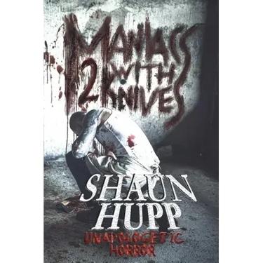 Maniacs with Knives 2: Unapologetic Horror