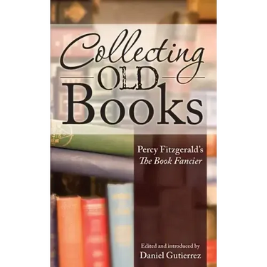 Collecting Old Books: Percy Fitzgerald's The Book Fancier
