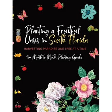 Planting a Fruitful Oasis in South Florida: Harvesting Paradise One Tree at a Time
