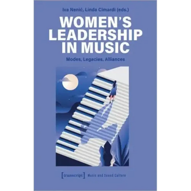 Women's Leadership in Music: Modes, Legacies, Alliances
