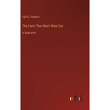The Farm That Won't Wear Out: in large print